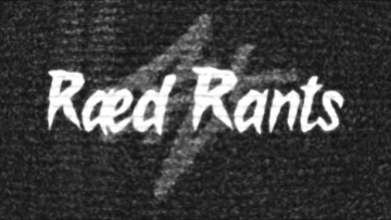 raed rants